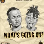 Ayanfe ft. Mayorkun - What's Going On