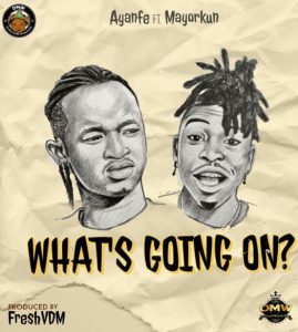 Ayanfe ft. Mayorkun - What's Going On