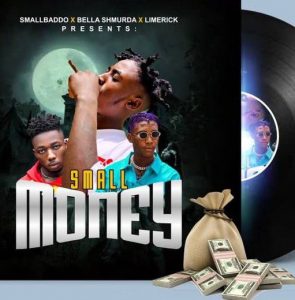 Small Baddo ft. Bella Shmurda, Limerick - Small Money