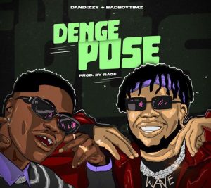 DanDizzy ft. Bad Boy Timz - Denge Pose