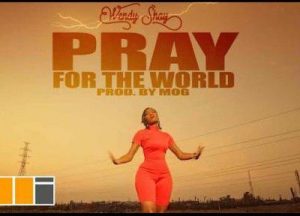 Wendy Shay - Pray For The World