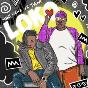 Mawi Views ft. Teni - Loko (Mp3 Download)