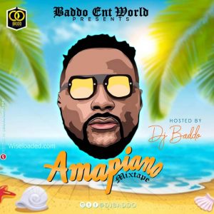 DOWNLOAD MIXTAPE: DJ Baddo - Amapiano Mix