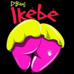 D'Banj - Ikebe (Mp3 Download)