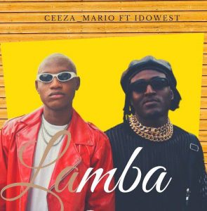 Ceeza Mario ft. Idowest - Lamba (Mp3 Download)