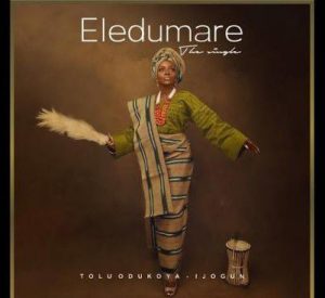 Tolu Odukoya Ijogun - Eledumare (Mp3 + Video Download)