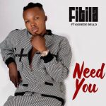 Fitila - Need You ft. Korede Bello