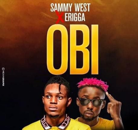 Sammy West ft. Erigga – Obi