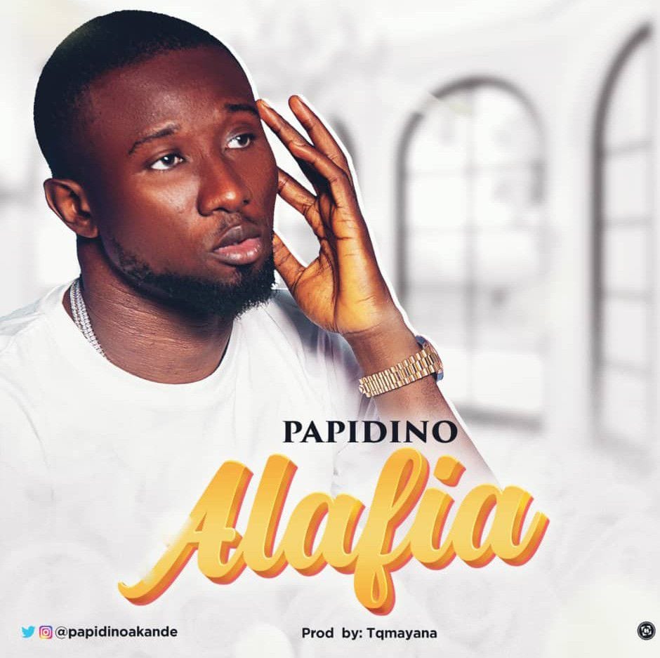 Papidino – Alafia (Prod. By TQ Mayana)