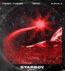 Rema & Alpha P ft. Timmy Turner - Starboy (Remix)