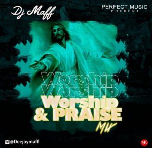 Download Mixtape: Dj Maff - Worship & Praise Mix