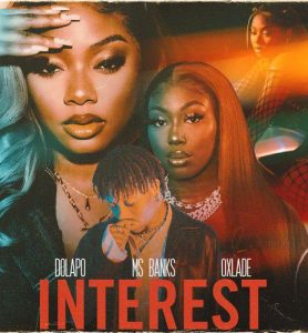 Dolapo - Interest ft. Ms Banks, Oxlade