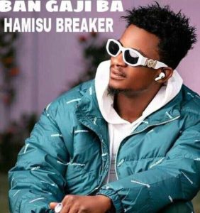 Hamisu Breaker - Ban Gaji Ba (Mp3 Download)