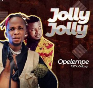 Opelempe ft. Mc Galaxy - Jolly Jolly (Mp3 Download)