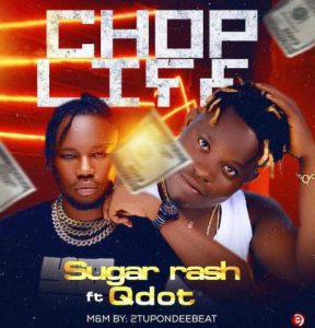 Sugar Rash ft. Qdot - Chop Life (Mp3 Download)