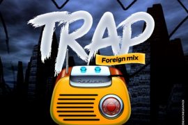 MIXTAPE: Dj Baddo – Trap (Foreign Mix)