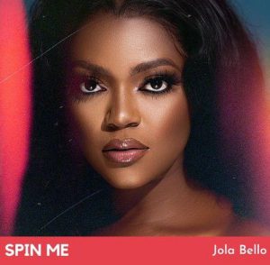 Jola Bello - Spin Me (Mp3 Download)