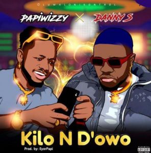 Papiwizzy ft. Danny S - Kilon D'owo (Mp3 Download)