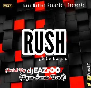 DJ Eazi007 - Rush (High Way) Mix