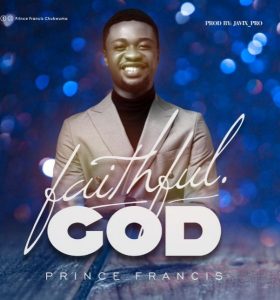 Prince Francis - Faithful God (Mp3 Download)