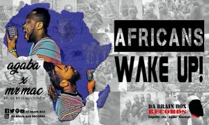 Agaba ft. Mr Mac - Africans Wake Up (Mp3 Download)