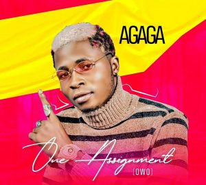 Agaga - Owo (One Assignment) MP3 DOWNLOAD