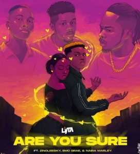 Lyta - Are You Sure ft. Naira Marley, Zinoleesky, EMO Grae