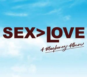 Sex Over Love album by Blaqbonez ( sex>love )