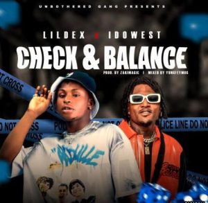 Lil Dex ft Idowest - Check & Balance (Mp3 Download)