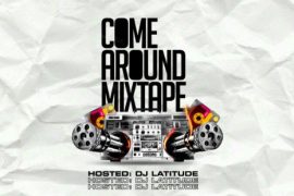MIXTAPE: DJ Latitude – Come Around Mix