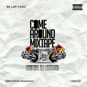 DOWNLOAD MIXTAPE: DJ Latitude - Come Around Mix