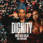 Angelique Kidjo ft. Yemi Alade - Dignity (Mp3 Download)