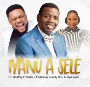 Tim Godfrey - Iyanu A Sele ft. Pastor E.A Adeboye & Tope Alabi