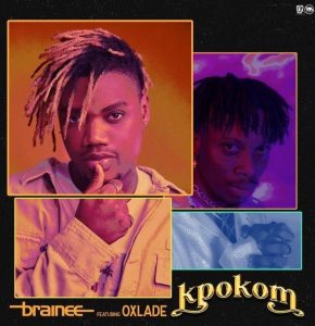 Brainee ft Oxlade - Kpokom