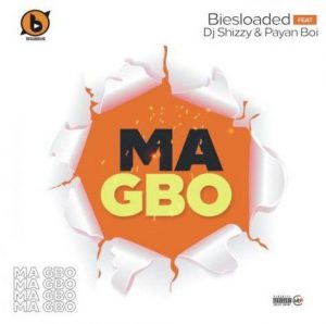 Biesloaded ft. DJ Shizzy, Payan Boi - Ma Gbo