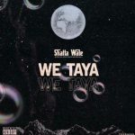 Shatta Wale - We Taya