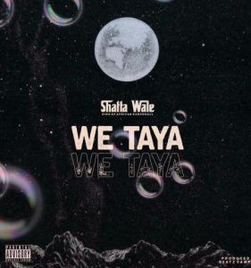 Shatta Wale - We Taya