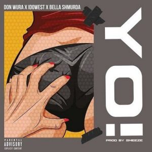 Don Wura ft. Bella Shmurda, Idowest - Yo! (Mp3 Download)