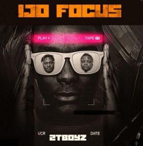 2TBoyz - Ijo Focus