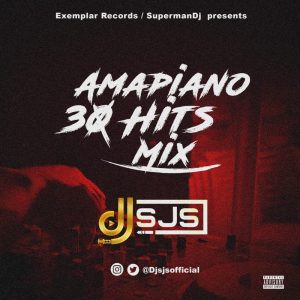 Mixtape: DJ SJS - Amapiano 30 Hits Mix