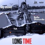 DJ Steel ft. Bella Shmurda, TIA - Long Time (Mp3 Download)