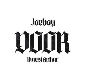 Joeboy - Door (Remix) ft. Kwesi Arthur