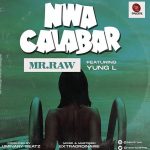 Mr Raw - Nwa Calabar ft. Yung L (Mp3 Download)