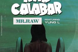Mr Raw – Nwa Calabar ft. Yung L