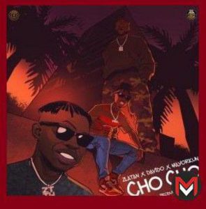 Zlatan ft. Davido, Mayorkun - Cho Cho (Mp3 Download)