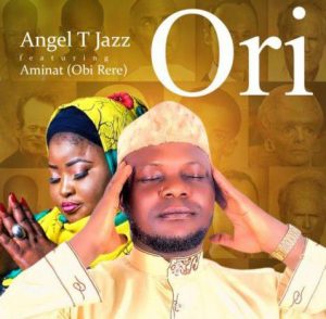 Angel Tjazz ft. Aminat Ajao (Obi Rere) - Ori