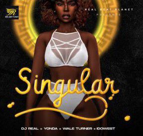 DJ Real - Singular ft. Yonda, Idowest, Wale Turner