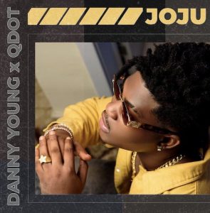 Danny Young ft. Qdot - Joju (Mp3 Download)