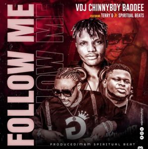 VDJ Chinnyboy Baddee - Follow Me ft. Terry G, Spiritual Beat