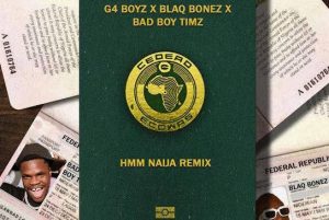 G4 Boyz - Hmm (Remix) ft. Blaqbonez, Bad Boy Timz